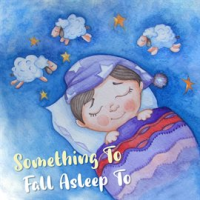 Something_To_Fall_Asleep_To