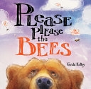 Please please the bees by Kelley, Gerald