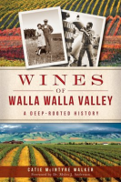 Wines of Walla Walla Valley by Walker, Catie McIntyre