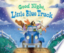 Good night, Little Blue Truck by Schertle, Alice