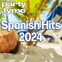 Spanish Hits 2024 - 1 by Party Tyme Karaoke