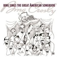 Bing Sings The Great American Songbook by Bing Crosby