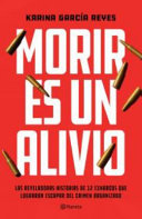 Morir es un alivio by Garcia Reyes, Karina