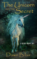 The Unicorn and the Secret by Blair, Dawn