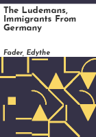 The Ludemans, immigrants from Germany by Fader, Edythe