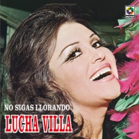 No Sigas Llorando by Lucha Villa