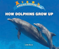 How Dolphins Grow Up by Bozzo, Linda