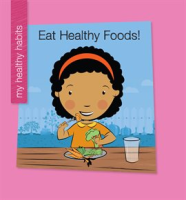 Eat Healthy Foods! by Marsico, Katie