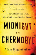 Midnight in Chernobyl by Higginbotham, Adam