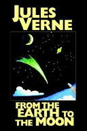 From the earth to the moon by Verne, Jules