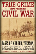 True_crime_in_the_Civil_War___cases_of_murder__treason__counterfeiting__massacre__plunder____abuse