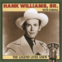 The Legend Lives Anew: Hank Williams, Sr. With Strings by Hank Williams