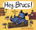 Hey, Bruce! by Higgins, Ryan T