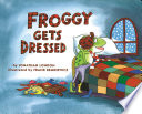 Froggy gets dressed by London, Jonathan