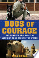 Dogs_of_courage___the_heroism_and_heart_of_working_dogs_around_the_world