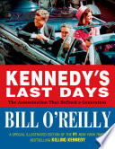 Kennedy's Last Days: The Assassination That Defined a Generation by O'Reilly, Bill