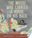 The mouse who carried a house on his back by Stutzman, Jonathan
