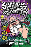 Captain Underpants and the big, bad battle of the Bionic Booger Boy, part 1 by Pilkey, Dav