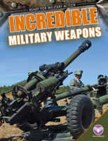 Incredible Military Weapons by Gagne, Tammy