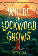 Where the lockwood grows by Cole, Olivia A
