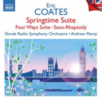 Coates: Springtime Suite, Four Ways Suite, Saxo-Rhapsody & Other Works by Slovak Radio Symphony Orchestra