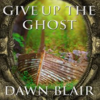 Give Up the Ghost by Blair, Dawn