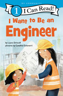 I want to be an engineer by Driscoll, Laura