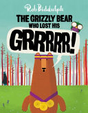 The grizzly bear who lost his grrrrr! by Biddulph, Rob
