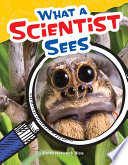 What a scientist sees by Rice, Dona Herweck
