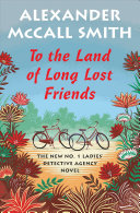 To the land of long lost friends by Smith, Alexander McCall
