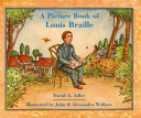 A picture book of Louis Braille by Adler, David A