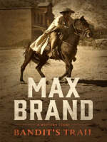 Bandit's Trail: a Western Story by Brand, Max