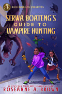 Serwa Boateng's guide to vampire hunting by Brown, Roseanne A