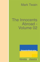 The Innocents Abroad, Volume 02 by Twain, Mark