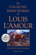 The collected short stories of Louis L'amour. Vol. 2, The frontier stories by L'Amour, Louis