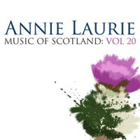 Annie Laurie: Music Of Scotland Volume 20 by Celtic Spirit