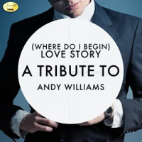 (Where Do I Begin) Love Story - A Tribute to Andy Williams by Ameritz Tribute
