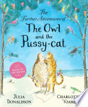 The further adventures of the Owl and the Pussy-cat by Donaldson, Julia