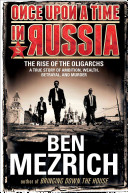 Once_upon_a_time_in_Russia__The_rise_of_the_oligarchs__A_true_story_of_ambition__wealth__betrayal__and_murder