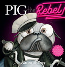 Pig the rebel by Blabey, Aaron