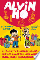 Alvin Ho : allergic to birthday parties, science projects, and other man-made catastrophes by Look, Lenore