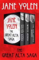 The Great Alta Saga by Yolen, Jane