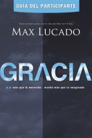 Gracia - Guía del participante by Lucado, Max