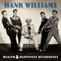 The Complete Health & Happiness Recordings by Hank Williams