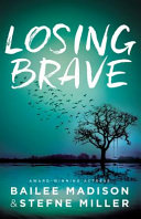 Losing Brave by Madison, Bailee