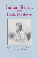 Indian slavery in the Pacific Northwest by Ruby, Robert H