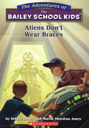 Aliens Don't Wear Braces by Dadey, Debbie