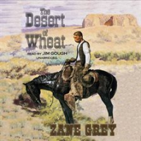 The desert of wheat by Grey, Zane