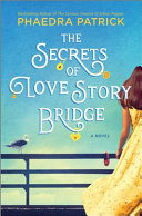 The secrets of Love Story Bridge by Patrick, Phaedra