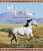 The horse and the Plains indians : a powerful partnership by Patent, Dorothy Hinshaw